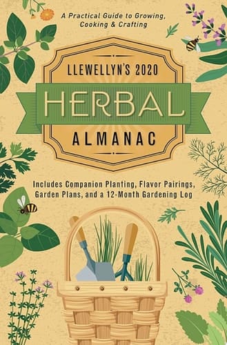 Llewellyn's 2020 Herbal Almanac A Practical Guide to Growing, Cooking & Crafting