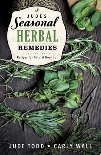 Jude's Seasonal Herbal Remedies Recipes for Natural Healing