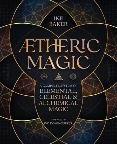 AEtheric Magic A Complete System of Elemental, Celestial and Alchemical Magic