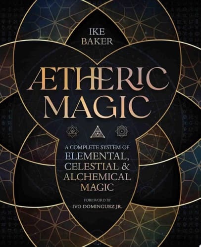 AEtheric Magic A Complete System of Elemental, Celestial & Alchemical Magic