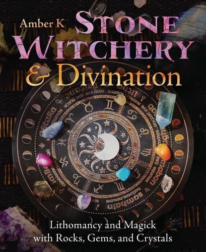 Stone Witchery and Divination Lithomancy and Magick with Rocks, Gems, and Crystals