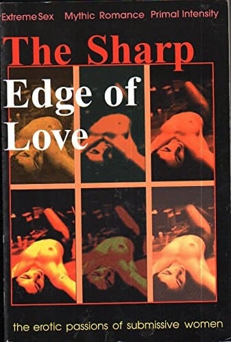The Sharp Edge of Love The Erotic Passions of Submissive Women