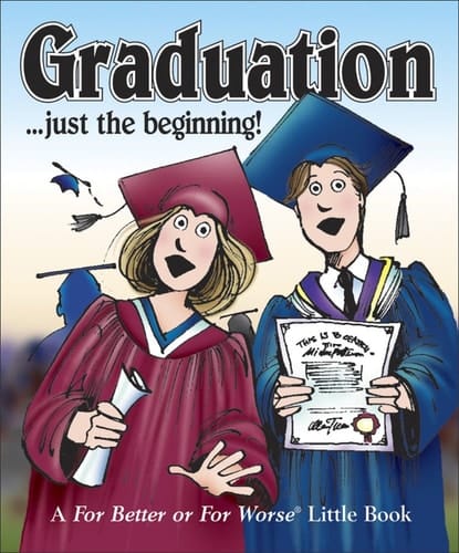 Graduation . . . Just the Beginning! A For Better Or For Worse Little Book
