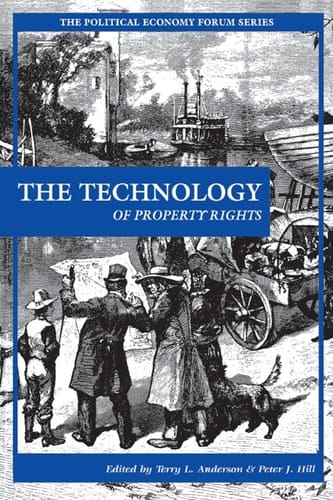 The Technology of Property Rights (The Political Economy Forum)