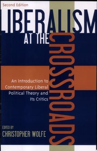 Liberalism at the Crossroads An Introduction to Contemporary Liberal Political Theory and Its Critics