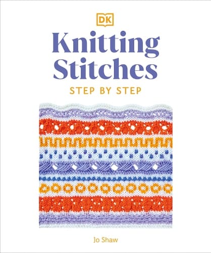 Knitting Stitches Step-By-Step More Than 150 Essential Stitches to Knit, Purl, and Perfect
