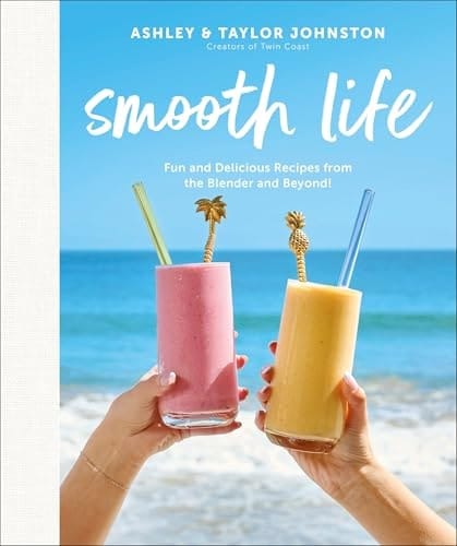 Smooth Life Fun and Delicious Recipes from the Blender and Beyond!: a Cookbook