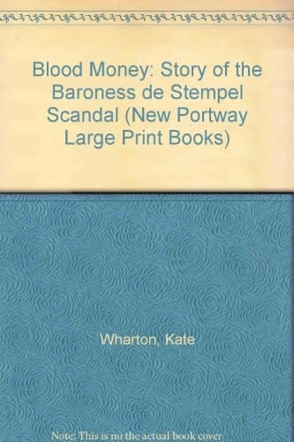 Blood Money The Story of the Baroness de Stempel Scandal