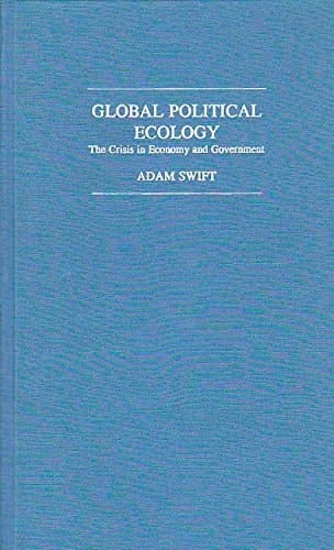 Global Political Ecology: The Crisis in Economy and Government