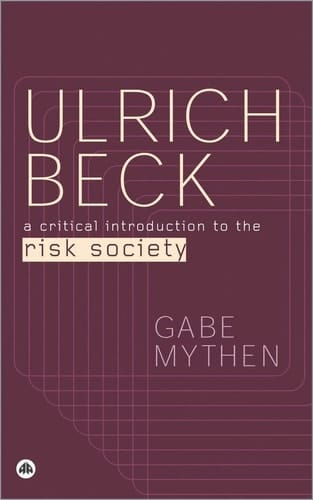 Ulrich Beck: A Critical Introduction to the Risk Society