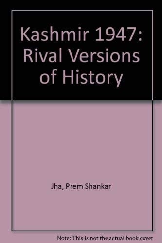 Kashmir 1947: Rival Versions of History