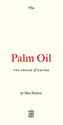 Palm Oil The Grease of Empire