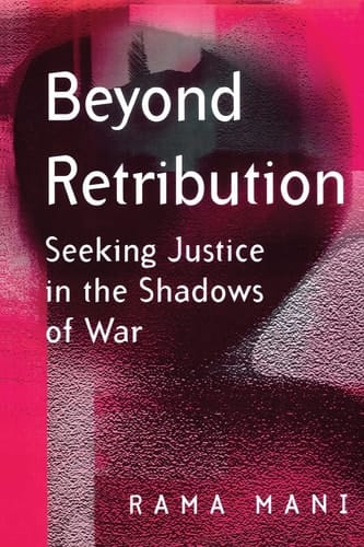 Beyond Retribution Seeking Justice in the Shadows of War