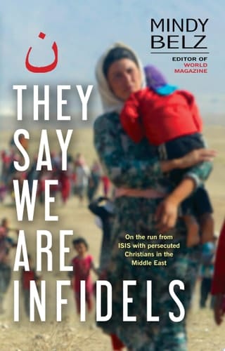 They Say We Are Infidels On the run with persecuted Christians in the Middle East