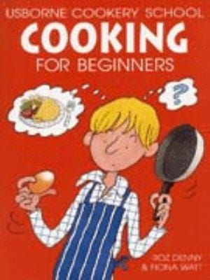 Cooking for Beginners Usborne Cookery School