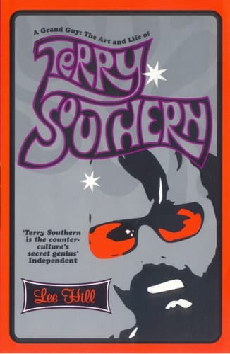 A Grand Guy The Art and Life of Terry Southern