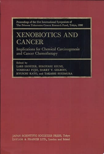 Xenobiotics and Cancer Implications for Chemical Carcinogenesis and Cancer Chemotherapy : Proceedings of the 21st International Symposium of the Princess Takamatsu Cancer Research Fund, Tokyo, 1990