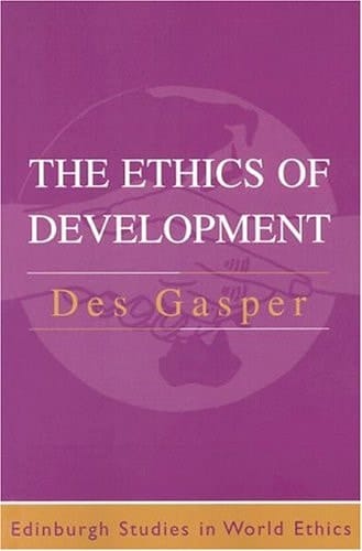 The Ethics of Development (Edinburgh Studies in Global Ethics)