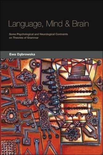 Language, Mind and Brain: Some Psychological and Neurological Constraints on Theories of Grammar
