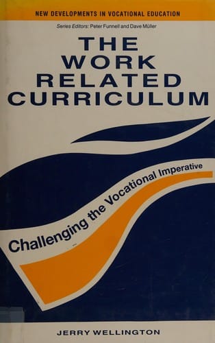 The Work Related Curriculum: Challenging the Vocational Imperative (New Developments in Vocational Education)