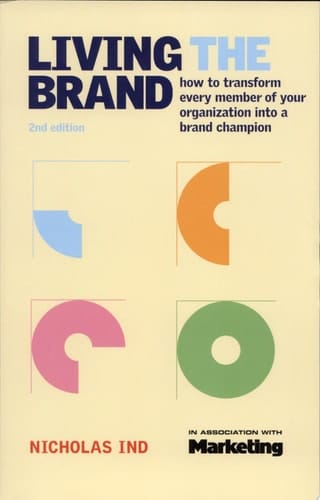 Living the Brand How to Transform Every Member of Your Organization Into a Brand Champion