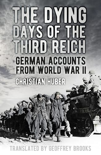 The Dying Days of the Third Reich German Accounts from World War II