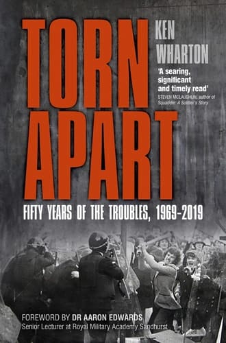 Torn Apart Fifty Years of the Troubles, 1969-2019
