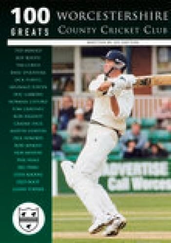 100 Greats: Worcestershire County Cricket Club