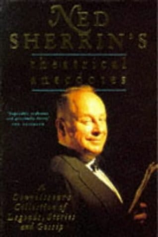 Ned Sherrin's Theatrical Anecdotes A Connoisseur's Collection of Legends, Stories and Gossip