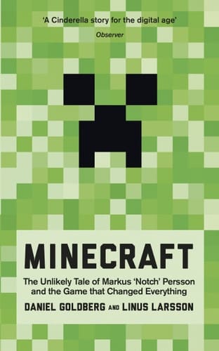 Minecraft The Unlikely Tale of Markus 'Notch' Persson and the Game that Changed Everything