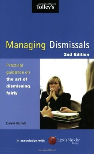 Tolley's Managing Dismissals Practical Guidance on the Art of Dismissing Fairly