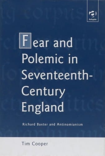 Fear and Polemic in Seventeenth-Century England: Richard Baxter and Antinomianism