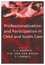 Professionalization and Participation in Child and Youth Care: Challenging Understandings in Theory and Practice