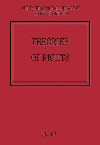 Theories of Rights (The International Library of Essays on Rights)