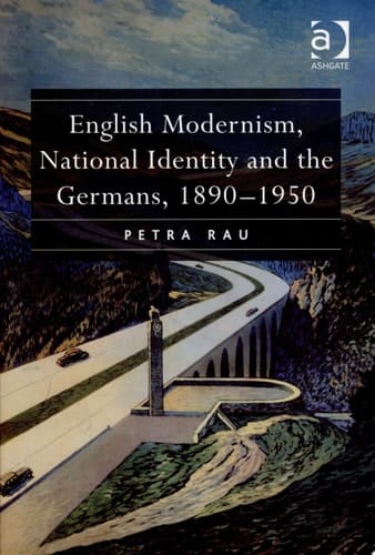 English Modernism, National Identity and the Germans, 1890-1950