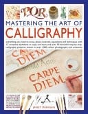 Mastering the Art of Calligraphy Everything you need to know about materials, equipment and techniques with 12 complete alphabets to copy and learn and over 50 beautiful step-by-step calligraphy projects to follow, shown in over 1000 colour photographs and artworks