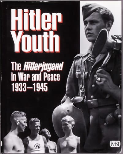 Hitler Youth The Hitlerjugend in War and Peace, 1933-1945