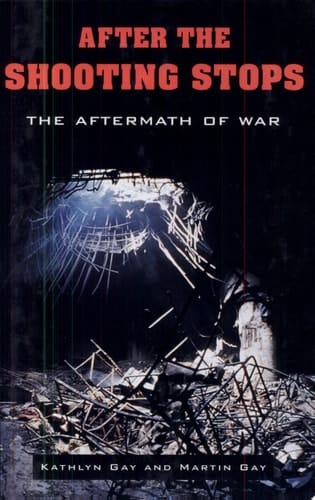 After the Shooting Stops The Aftermath of War