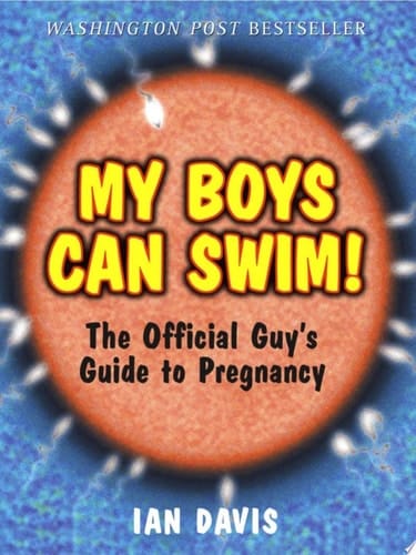 My Boys Can Swim! The Official Guy's Guide to Pregnancy