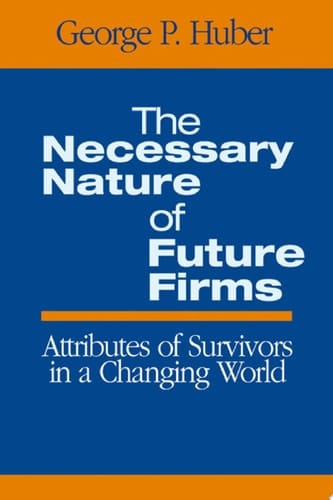 The Necessary Nature of Future Firms Attributes of Survivors in a Changing World