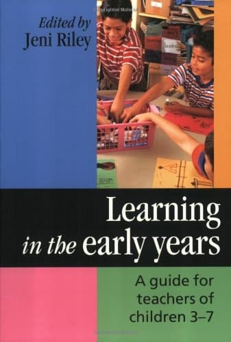 Learning in the Early Years: A Guide for Teachers of Children 3-7