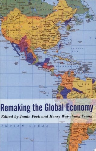 Remaking the Global Economy Economic-Geographical Perspectives