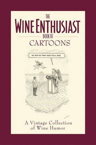 Wine Enthusiast Book of Cartoons: A Vintage Collection of Wine Humor