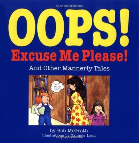 Oops! Excuse Me, Please And Other Mannerly Tales