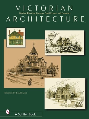 Victorian Architecture Original Plans for Cottages, Small Estates, and Commerce