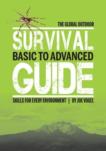 The Global Outdoor Survival Guide Basic to Advanced Skills for Every Environment