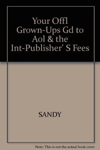 Your Offl Grown-Ups Gd to Aol and the Int-Publisher' S Fees