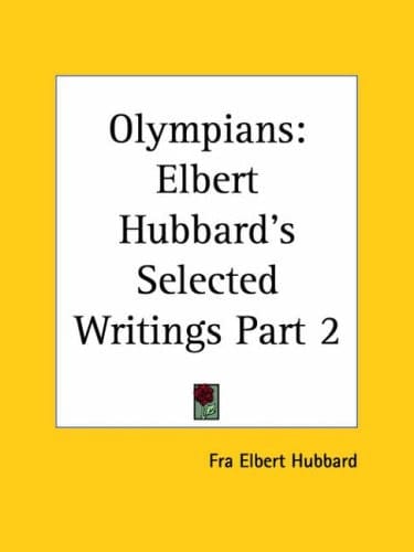 Olympians (Elbert Hubbard's Selected Writings, Part 2)