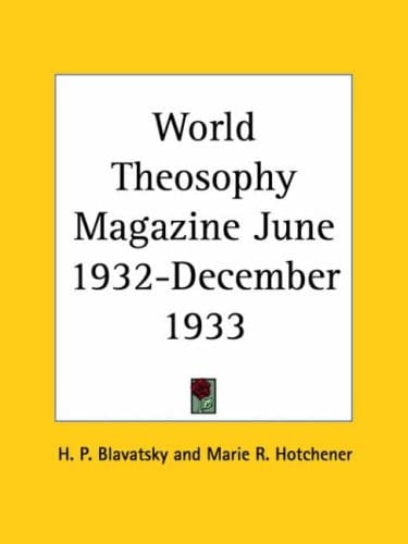 World Theosophy Magazine June 1932-December 1933