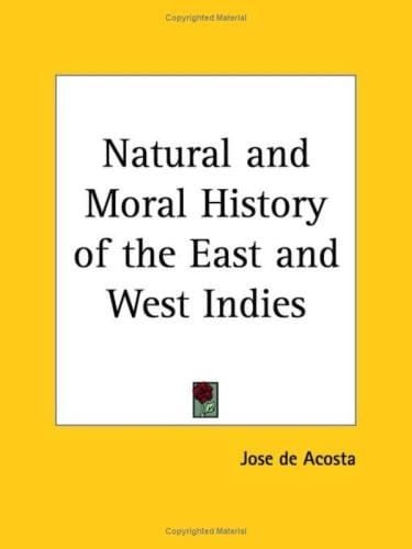Natural and Moral History of the East and West Indies